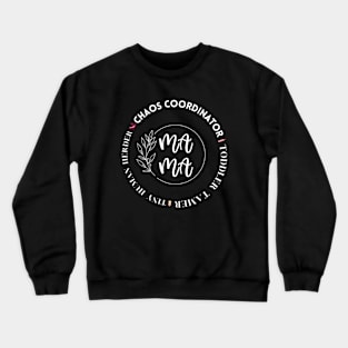 Chaos coordinator/toddler tamer/tiny human herder Crewneck Sweatshirt